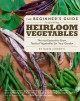 Beginners Guide To Growing Heirloom Vegetables